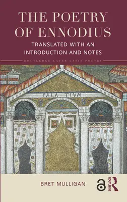 The Poetry of Ennodius: Fordítás bevezetéssel és jegyzetekkel - The Poetry of Ennodius: Translated with an Introduction and Notes