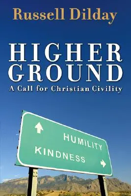 Higher Ground (Magasabb földön): A Call for Christian Civility - Higher Ground: A Call for Christian Civility