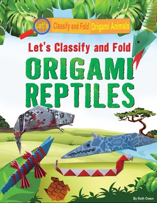 Osztályozzunk és hajtogassunk origami hüllőket - Let's Classify and Fold Origami Reptiles