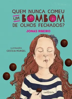 Quem nunca comeu um bombom de olhos fechados?