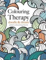 Színezőterápia: firkálj és álmodozz! - Colouring Therapy: doodle & dream