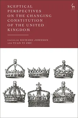 Szkeptikus nézőpontok az Egyesült Királyság változó alkotmányáról - Sceptical Perspectives on the Changing Constitution of the United Kingdom