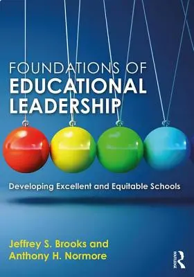 Az oktatási vezetés alapjai: Kiváló és igazságos iskolák fejlesztése - Foundations of Educational Leadership: Developing Excellent and Equitable Schools