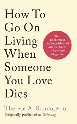 Hogyan élj tovább, ha meghal valaki, akit szeretsz? - How To Go On Living When Someone You Love Dies