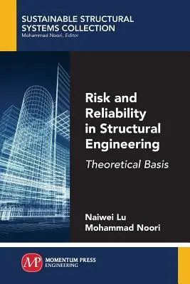 Kockázat és megbízhatóság a szerkezetépítésben: Elméleti alapok - Risk and Reliability in Structural Engineering: Theoretical Basis