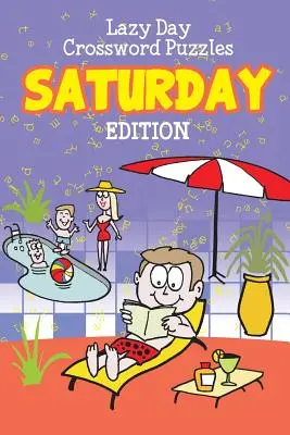 Lazy Day Crossword Puzzles: Szombati kiadás - Lazy Day Crossword Puzzles: Saturday Edition