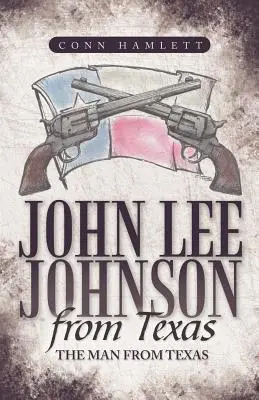 John Lee Johnson Texasból: The Man from Texas - John Lee Johnson from Texas: The Man from Texas