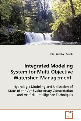 Integrált modellező rendszer a többcélú vízgyűjtő-gazdálkodáshoz - Integrated Modeling System for Multi-Objective Watershed Management