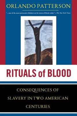 A vér rituáléi: A rabszolgaság következményei két amerikai évszázadban - Rituals of Blood: The Consequences of Slavery in Two American Centuries