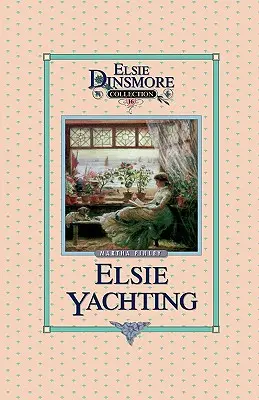 Elsie és a Raymondok vitorlázása, 16. könyv - Elsie Yachting with the Raymonds, Book 16