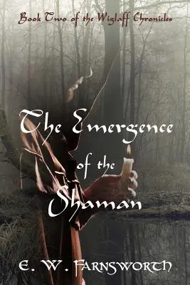 A sámán megjelenése: A Wiglaff-krónikák második könyve - The Emergence of the Shaman: Book Two of the Wiglaff Chronicles
