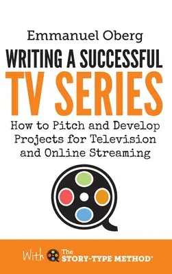 Sikeres tévésorozat írása: Hogyan készítsünk és fejlesszünk projekteket televíziós és online közvetítésre? - Writing a Successful TV Series: How to Pitch and Develop Projects for Television and Online Streaming