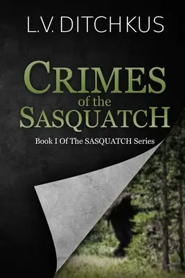 A jeti bűntettei: A jeti sorozat I. könyve - Crimes of the Sasquatch: Book I of The Sasquatch Series