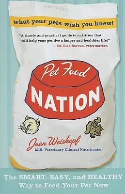 Pet Food Nation: Az okos, egyszerű és egészséges táplálkozás módja a háziállatok számára - Pet Food Nation: The Smart, Easy, and Healthy Way to Feed Your Pet Now