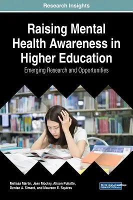 A mentális egészség tudatosságának növelése a felsőoktatásban: Kialakulóban lévő kutatások és lehetőségek - Raising Mental Health Awareness in Higher Education: Emerging Research and Opportunities