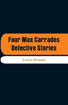 Négy Max Carrados detektívtörténet - Four Max Carrados Detective Stories