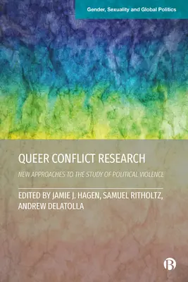 Queer konfliktuskutatás: Új megközelítések a politikai erőszak tanulmányozásához - Queer Conflict Research: New Approaches to the Study of Political Violence