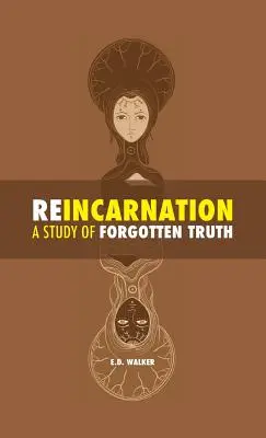 A reinkarnáció: az elfeledett igazság tanulmányozása - Reincarnation: a Study of Forgotten Truth