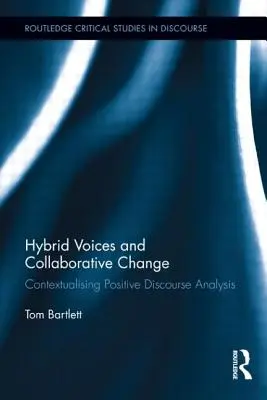 Hibrid hangok és együttműködésen alapuló változás: A pozitív diskurzuselemzés kontextualizálása - Hybrid Voices and Collaborative Change: Contextualising Positive Discourse Analysis