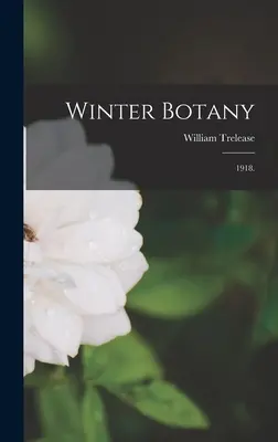 Téli növénytan: 1918. - Winter Botany: 1918.