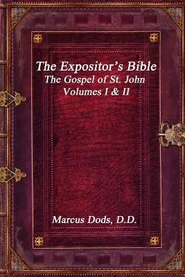 The Expositor's Bible: János evangéliuma I. és II. kötete - The Expositor's Bible: The Gospel of St. John Volumes I & II