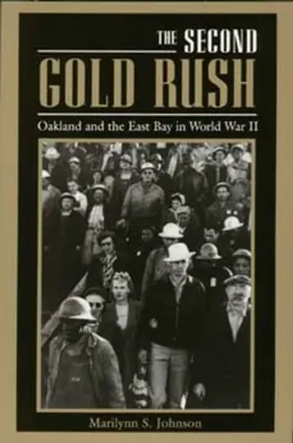 A második aranyláz: Oakland és a Keleti-öböl a második világháborúban - The Second Gold Rush: Oakland and the East Bay in World War II