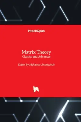 Mátrixelmélet - klasszikusok és előrelépések - Matrix Theory - Classics and Advances