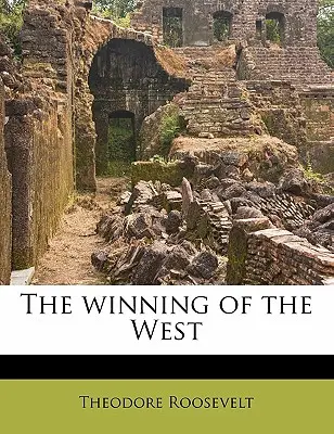 A Nyugat megnyerése 08. kötet - The Winning of the West Volume 08