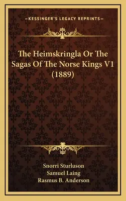 A Heimskringla vagy az északi királyok mondái V1 (1889) - The Heimskringla Or The Sagas Of The Norse Kings V1 (1889)