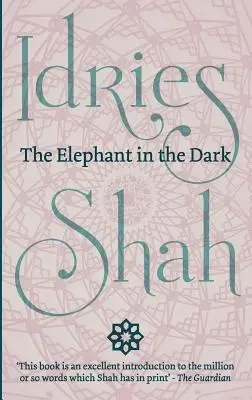 Az elefánt a sötétben: A kereszténység, az iszlám és a szúfik - The Elephant in the Dark: Christianity, Islam and the Sufis