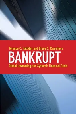 Bankrupt: Globális jogalkotás és rendszerszintű pénzügyi válság - Bankrupt: Global Lawmaking and Systemic Financial Crisis