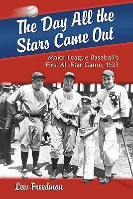 A nap, amikor a csillagok kijöttek: A Major League Baseball első All-Star meccse, 1933 - The Day All the Stars Came Out: Major League Baseball's First All-Star Game, 1933