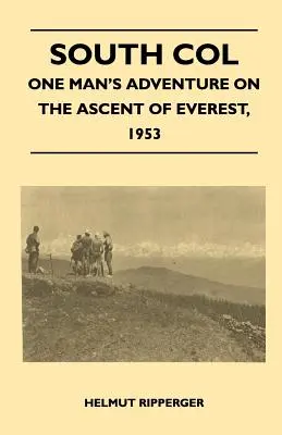 South Col - Egy ember kalandja az Everest megmászásán, 1953 - South Col - One Man's Adventure on the Ascent of Everest, 1953