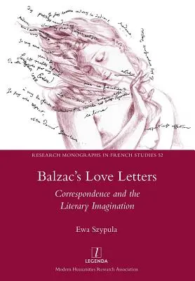 Balzac szerelmes levelei: A levelezés és az irodalmi képzelet - Balzac's Love Letters: Correspondence and the Literary Imagination