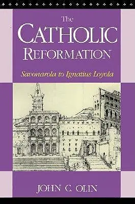 A katolikus reformáció: Savonarolától Szent Ignác Loyoláig. - The Catholic Reformation: Savonarola to St. Ignatius Loyola.