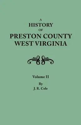 Preston megye története, Nyugat-Virginia. két kötetben. II. kötet - History of Preston County, West Virginia. in Two Volumes. Volume II