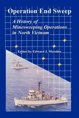 A Végsöprés hadművelet: Az észak-vietnami aknamentesítő műveletek története - Operation End Sweep: A History of Minesweeping Operations in North Vietnam