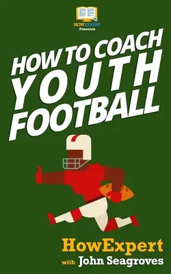 Hogyan edzősködjünk ifjúsági labdarúgásban - How To Coach Youth Football