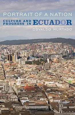 Egy nemzet portréja: Kultúra és haladás Ecuadorban - Portrait of a Nation: Culture and Progress in Ecuador