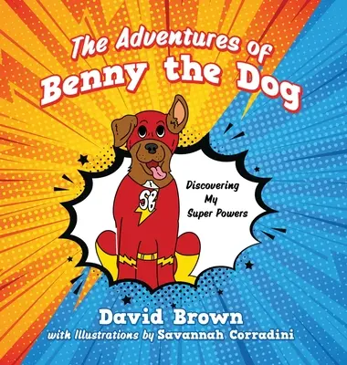 Benny, a kutya kalandjai: Felfedezem a szuperképességeimet - The Adventures of Benny the Dog: Discovering My Super Powers