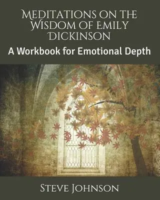 Meditációk Emily Dickinson bölcsességéről: A Workbook for Emotional Depth - Meditations on the Wisdom of Emily Dickinson: A Workbook for Emotional Depth