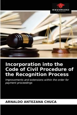 Az elismerési eljárás beillesztése a polgári perrendtartásba - Incorporation into the Code of Civil Procedure of the Recognition Process