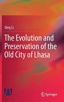 Vývoj a zachování starého města Lhasy - The Evolution and Preservation of the Old City of Lhasa