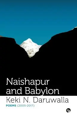 Naishapur és Babilon: Versek (2005-2017) - Naishapur and Babylon: Poems (2005-2017)