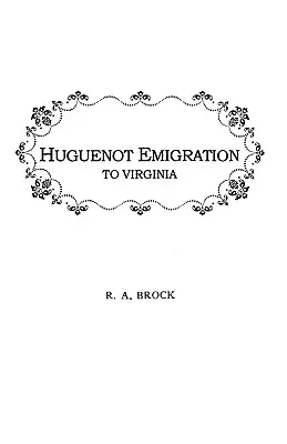 Hugenotta kivándorlás Virginiába . . . . - Huguenot Emigration to Virginia . . .