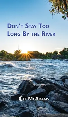 Ne maradj túl sokáig a folyónál - Don't Stay Too Long by the River