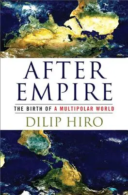 A birodalom után: A többpólusú világ születése - After Empire: The Birth of a Multipolar World