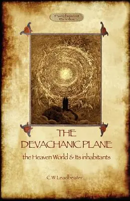 A devachanikus sík: a mennyei világ és lakói - The Devachanic Plane: the Heaven World & Its Inhabitants