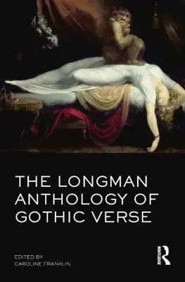 A gótikus versek Longman-antológiája - The Longman Anthology of Gothic Verse