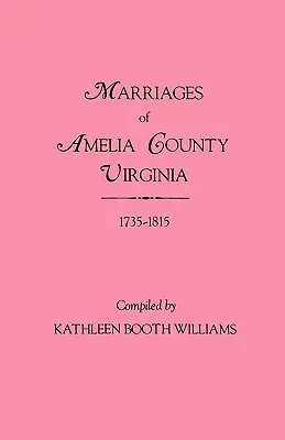 Amelia megye házasságkötései, Virginia, 1735-1815 - Marriages of Amelia County, Virginia 1735-1815